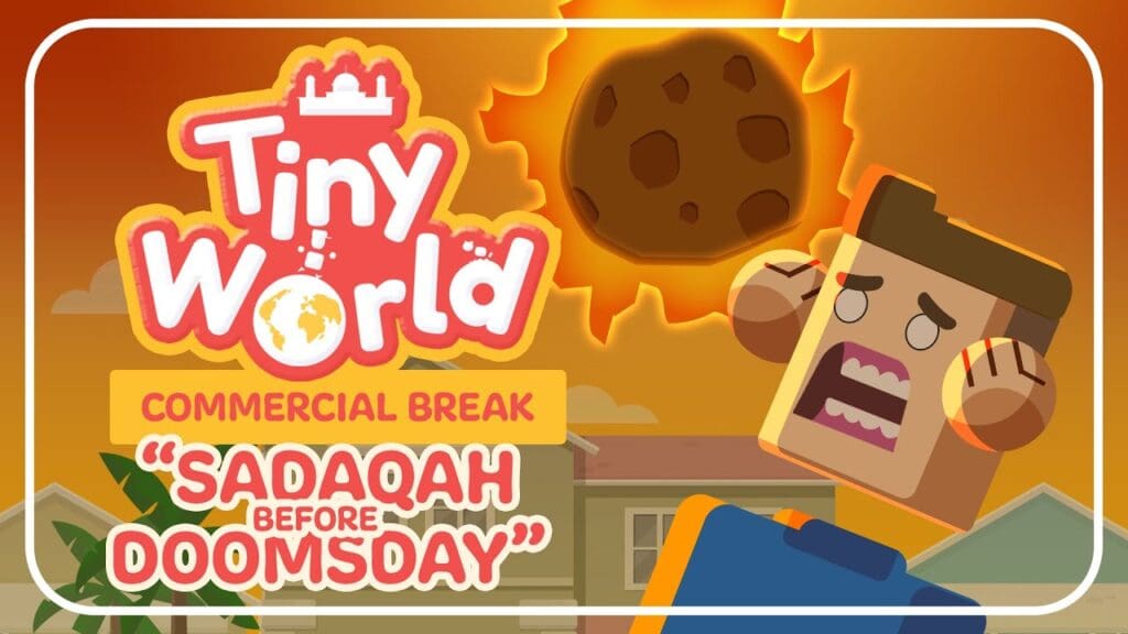 Tiny world - (ep. 18): sadaqah before doomsday