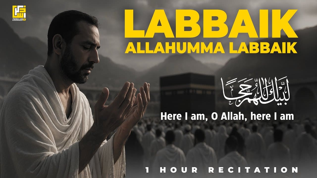Labbaik Allahumma labbaik (1 hour)